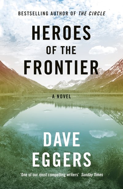 Cover for Dave Eggers · Heroes of the Frontier (Book) (2016)