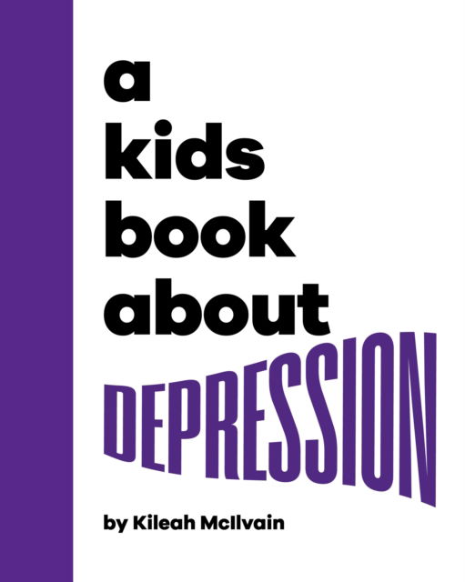 Cover for Kileah McIlvain · A Kids Book About Depression - A Kids Book (Hardcover Book) (2025)