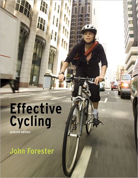 Cover for John Forester · Effective Cycling - Effective Cycling (Paperback Book) [Seventh edition] (2012)