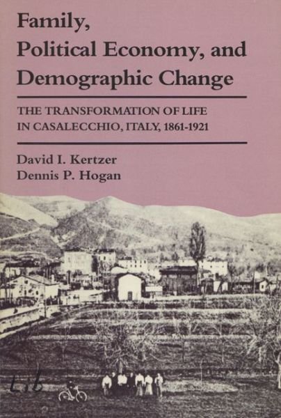 Cover for David I. Kertzer · Family, Political Economy and Demographic Change: Transformation of Life in Casalecchio, Italy, 1861-1921 (Taschenbuch) (1989)