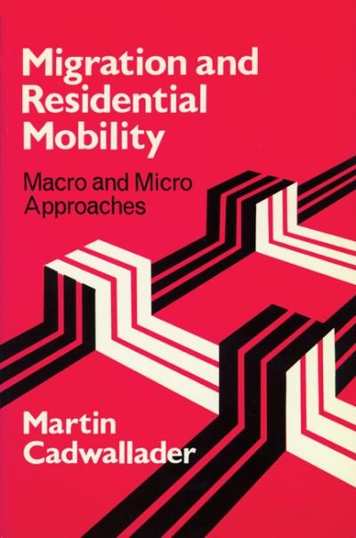 Cover for Martin T. Cadwallader · Migration and Residental Mobility: Macro and Micro Approaches (Paperback Book) (1993)