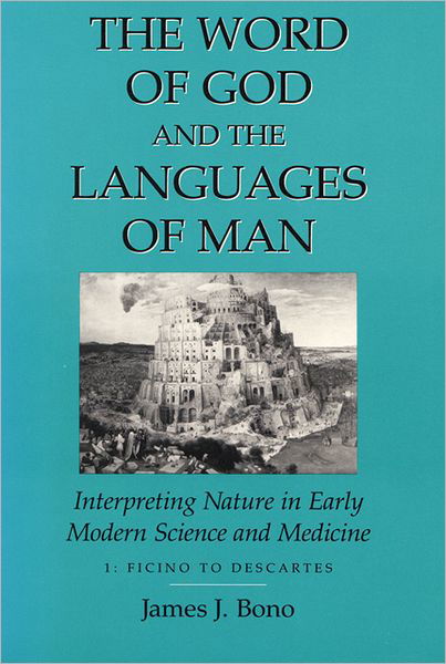 Cover for James J. Bono · Word Of God &amp; The Languages Of Man: Interpreting Nature In Early Modern Science And Medicine Volume I, Ficino To Descartes (Paperback Book) (1995)