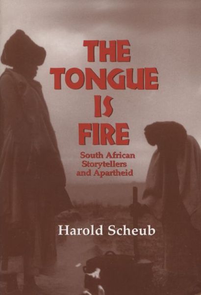 Cover for Harold Scheub · The Tongue is Fire: South African Storytellers and Apartheid (Paperback Book) (1996)