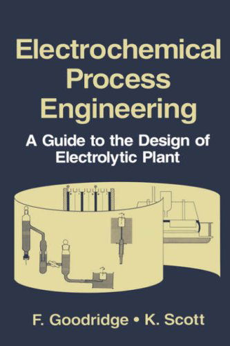 Cover for F. Goodridge · Electrochemical Process Engineering: A Guide to the Design of Electrolytic Plant (Hardcover Book) [1995 edition] (1995)