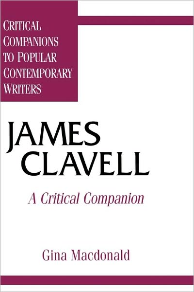 Cover for Gina Macdonald · James Clavell: A Critical Companion - Critical Companions to Popular Contemporary Writers (Innbunden bok) (1996)
