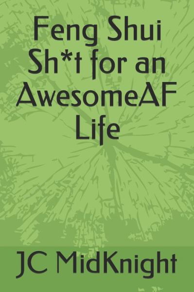 Cover for Jc Midknight · Feng Shui Sh*t for an AwesomeAF Life (Paperback Bog) (2019)