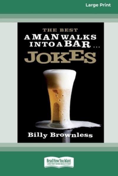 Billy Brownless · The Best 'A Man Walks Into a Bar' Jokes (16pt Large Print Edition) (Paperback Book) (2011)