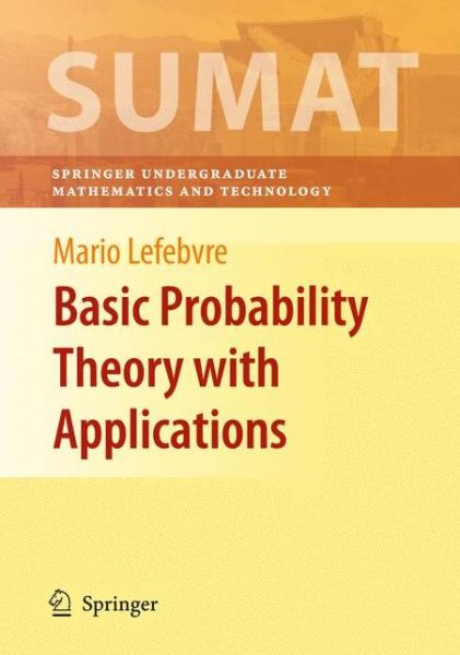 Cover for Mario Lefebvre · Basic Probability Theory with Applications - Springer Undergraduate Texts in Mathematics and Technology (Hardcover Book) [2009 edition] (2009)