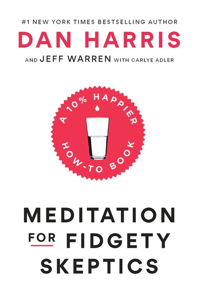 Cover for Dan Harris · Meditation for Fidgety Skeptics: A 10% Happier How-to Book (Hardcover Book)