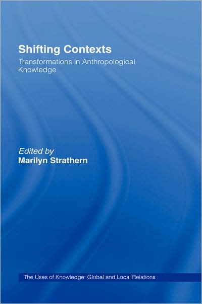 Cover for M Strathern · Shifting Contexts - ASA Decennial Conference Series: The Uses of Knowledge (Hardcover Book) (1995)