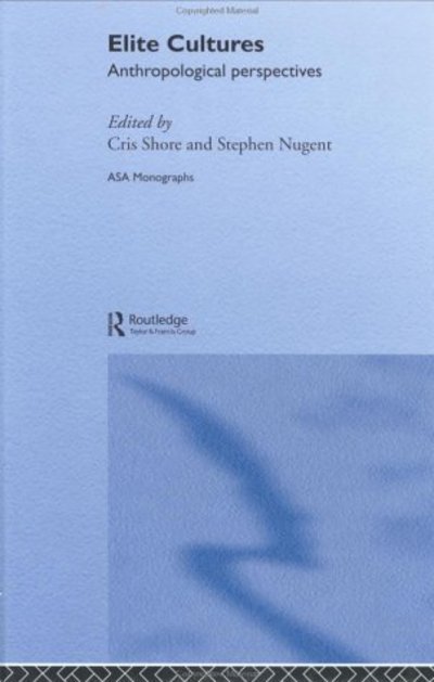 Cover for Chris Shore · Elite Cultures: Anthropological Perspectives - ASA Monographs (Hardcover Book) (2002)