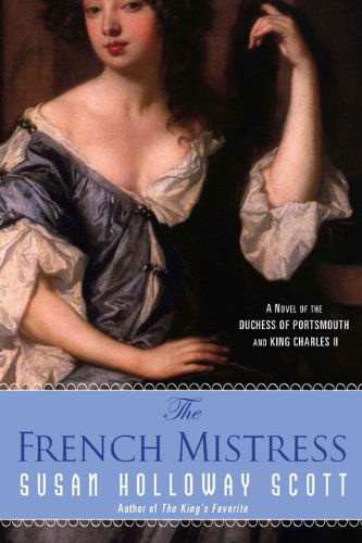 Cover for Susan Holloway Scott · The French Mistress: a Novel of the Duchess of Portsmouth and King Charles II (Paperback Book) [Original edition] (2009)