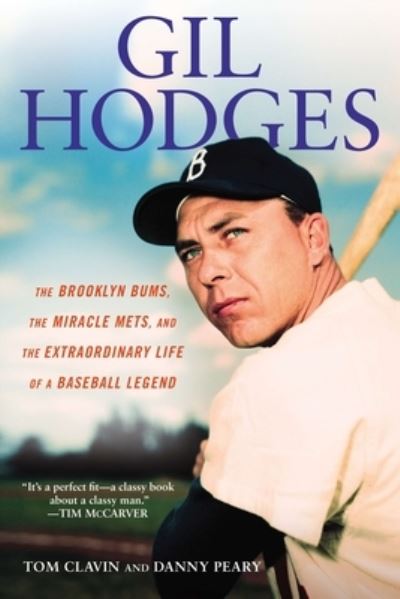 Cover for Tom Clavin · Gill Hodges: The Brooklyn Bims, The Miracle Mets, and the Ex traordinary Life of a Baseball Legend: The Brooklyn Bums, The Miracle Mets, and the Extraordinary Life of a Bas eball Legend (Taschenbuch) (2013)