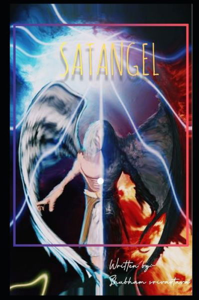 Satangel: A ghetto tale of humanity - Shubham Srivastava - Livros - Independently Published - 9780463218945 - 20 de setembro de 2019
