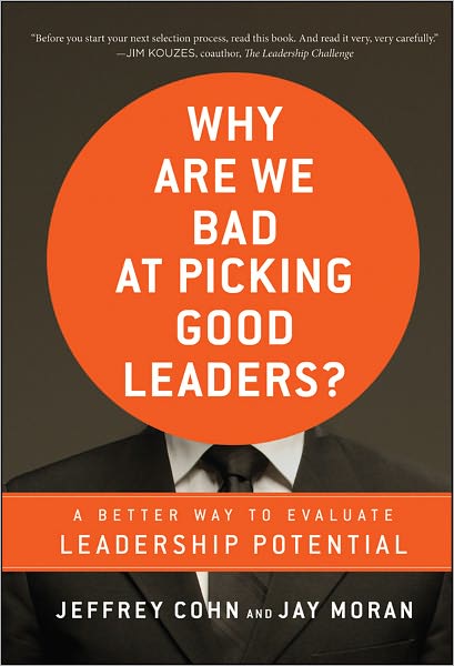 Cover for Jeffrey Cohn · Why Are We Bad at Picking Good Leaders? A Better Way to Evaluate Leadership Potential (Hardcover Book) (2011)