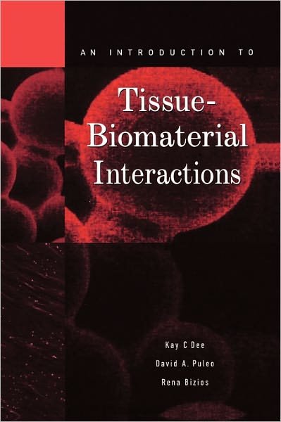 Cover for Dee, Kay C. (Tulane University Department of Biomedical Engineering, New Orleans, Louisiana) · An Introduction to Tissue-Biomaterial Interactions (Gebundenes Buch) (2002)