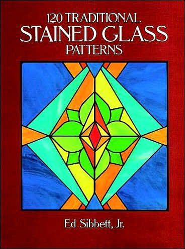 Cover for Sibbett, Ed, Jr. · 120 Traditional Stained Glass Patterns - Dover Stained Glass Instruction (MERCH) (2000)