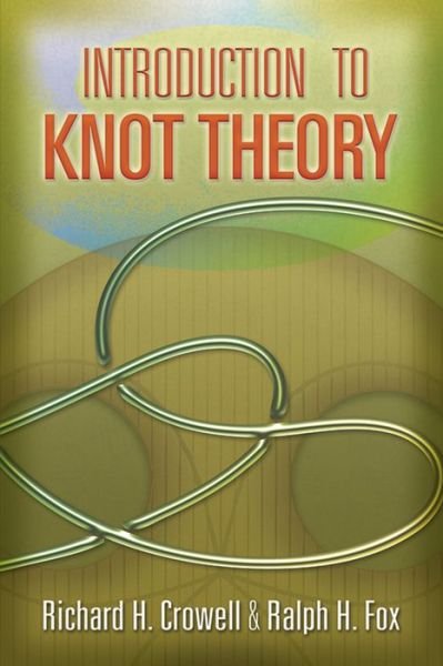 Richard H Crowell · Introduction to Knot Theory - Dover Books on Mathema 1.4tics (Paperback Book) (2008)