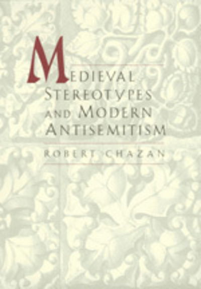 Cover for Robert Chazan · Medieval Stereotypes and Modern Antisemitism (Hardcover bog) (1997)