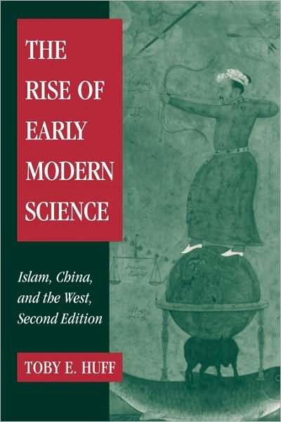 Cover for Toby E. Huff · The Rise of Early Modern Science: Islam, China and the West (Paperback Book) [2 Revised edition] (2003)