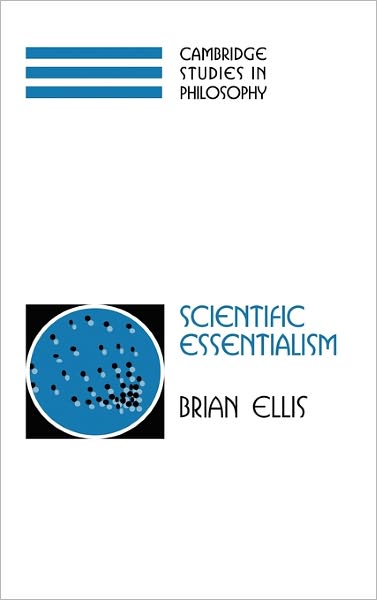 Cover for Ellis, Brian (La Trobe University and University of Melbourne) · Scientific Essentialism - Cambridge Studies in Philosophy (Hardcover Book) (2001)