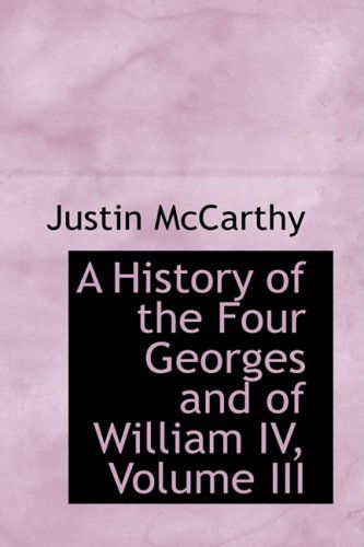 Cover for Justin Mccarthy · A History of the Four Georges and of William Iv, Volume III (Hardcover Book) (2008)