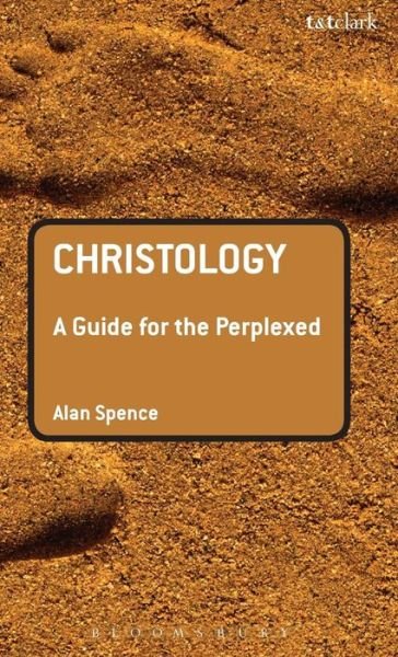 Christology: A Guide for the Perplexed - Guides for the Perplexed - Rev Dr Alan J. Spence - Livros - Bloomsbury Publishing PLC - 9780567031945 - 15 de novembro de 2008
