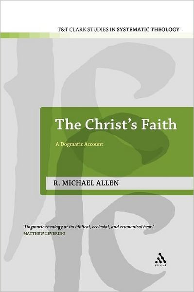 Cover for R. Michael Allen · Christ's Faith: a Dogmatic Account (T&amp;t Clark Studies in Systematic Theology) (Paperback Book) (2012)