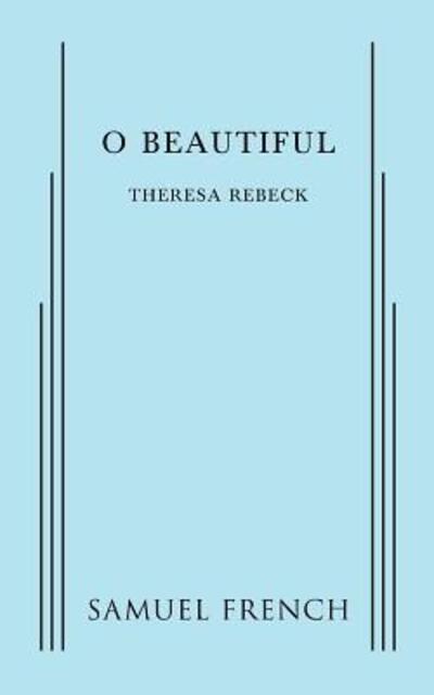 Cover for Theresa Rebeck · O Beautiful (Paperback Book) (2015)