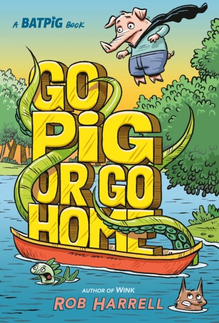 Batpig: Go Pig or Go Home - A Batpig Book - Rob Harrell - Livros - Penguin Young Readers Group - 9780593531945 - 14 de março de 2023