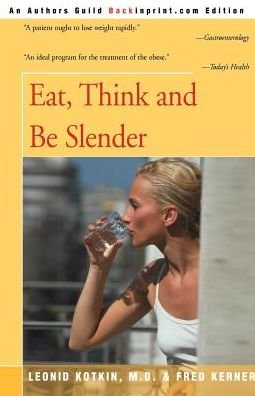 Eat, Think and Be Slender - Fred Kerner - Książki - iUniverse - 9780595003945 - 1 października 2000