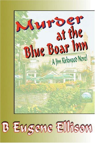 Cover for B. Ellison · Murder at the Blue Boar Inn: a Jim Kirkwood Novel (Paperback Book) (2005)