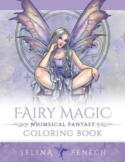 Cover for Selina Fenech · Fairy Magic - Whimsical Fantasy Coloring Book - Fantasy Colouring by Selina (Paperback Bog) (2017)