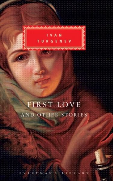 Cover for Ivan Turgenev · First Love and Other Stories (Everyman's Library) (Gebundenes Buch) [1st Everyman's edition] (1994)