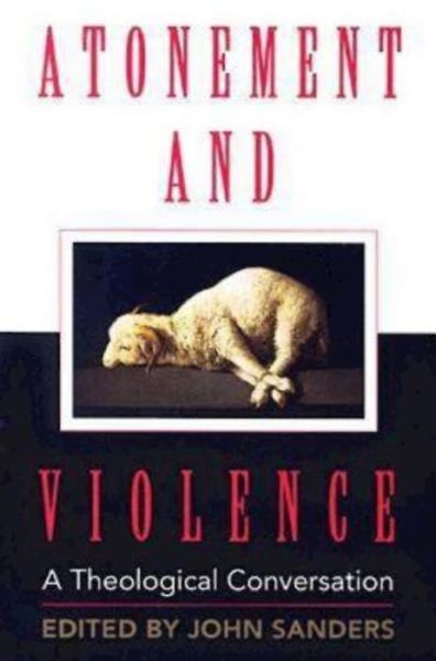 Cover for John Sanders · Atonement and Violence: a Theological Conversation (Paperback Book) (2006)