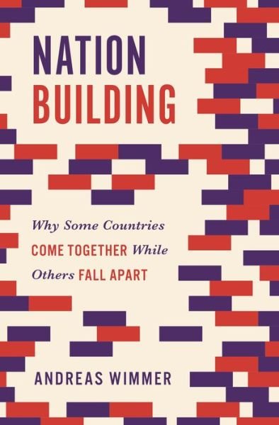 Cover for Andreas Wimmer · Nation Building: Why Some Countries Come Together While Others Fall Apart - Princeton Studies in Global and Comparative Sociology (Paperback Book) (2020)
