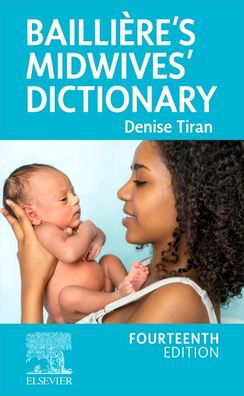 Cover for Tiran, Denise (Chief Executive Office / Education Director, Expectancy, London; Visiting Professor, Qingdao Huikang School of Nursing, Shanghai, China) · Bailliere's Midwives' Dictionary (Paperback Bog) (2022)