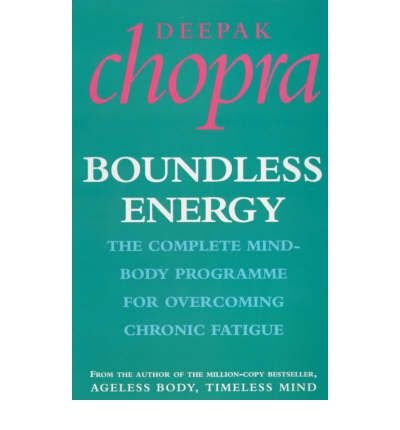 Cover for Dr Deepak Chopra · Boundless Energy: The Complete Mind-Body Programme for Beating Persistent Tiredness (Paperback Book) (2001)