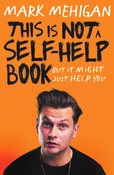 This is Not a Self-Help Book - Mark Mehigan - Books - Gill - 9780717199945 - March 8, 2024