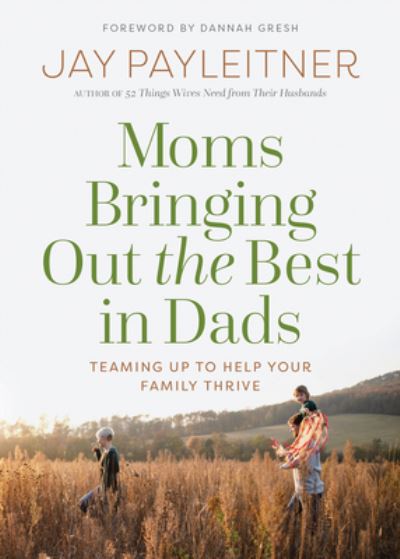 Cover for Jay Payleitner · Moms Bringing Out the Best in Dads (N/A) (2022)