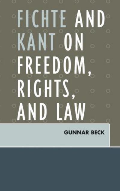 Cover for Gunnar Beck · Fichte and Kant on Freedom, Rights, and Law (Hardcover Book) (2008)