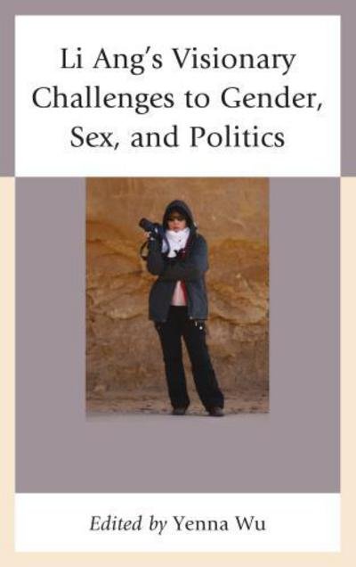 Cover for Yenna Wu · Li Ang's Visionary Challenges to Gender, Sex, and Politics (Hardcover bog) (2013)