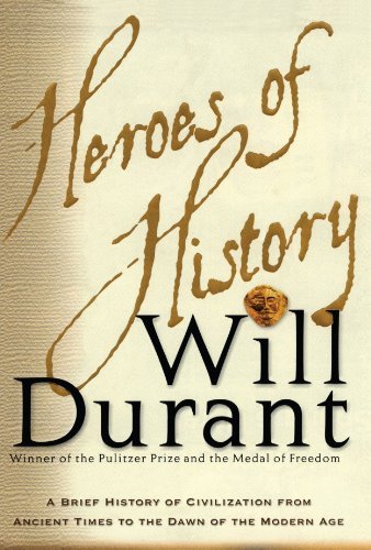 Cover for Will Durant · Heroes of History: a Brief History of Civilization from Ancient Times to the Dawn of the Modern Age (Taschenbuch) (2012)