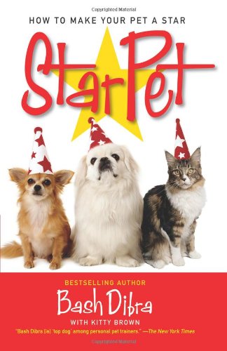 Cover for Bash Dibra · Starpet: How to Make Your Pet a Star (Paperback Book) (2005)