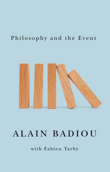 Cover for Badiou, Alain (l'Ecole normale superieure) · Philosophy and the Event (Innbunden bok) (2013)