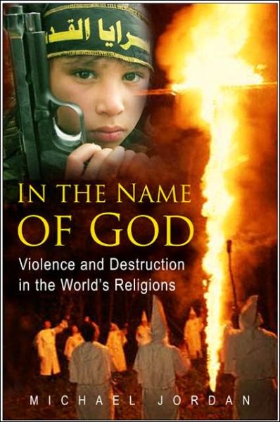 Cover for Michael Jordan · In the Name of God: Violence and Destruction in the World's Religions (Hardcover Book) (2006)