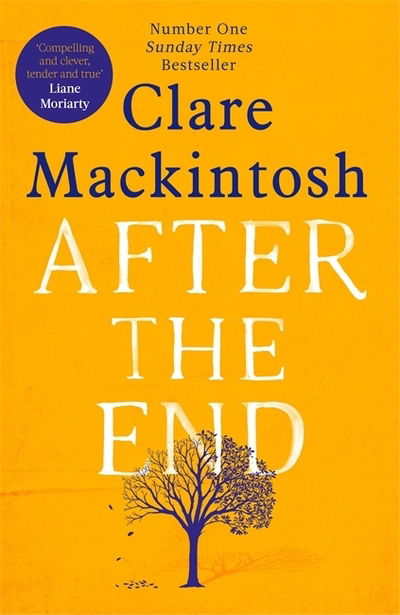 Cover for Clare Mackintosh · After the End: The powerful, life-affirming novel from the Sunday Times Number One bestselling author (Hardcover bog) (2019)