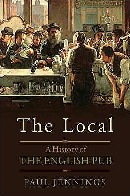 Cover for Paul Jennings · The Local: A History of the English Pub (Hardcover Book) [UK edition] (2007)