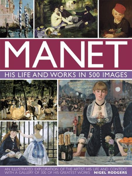 Cover for Nigel Rodgers · Manet: His Life and Work in 500 Images (Innbunden bok) (2015)