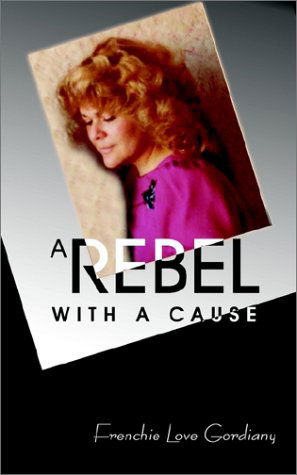 Cover for Frenchie Love Gordiany · A Rebel with a Cause (Pocketbok) (2002)